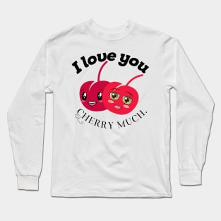 I love you cherry much Long Sleeve T-Shirt